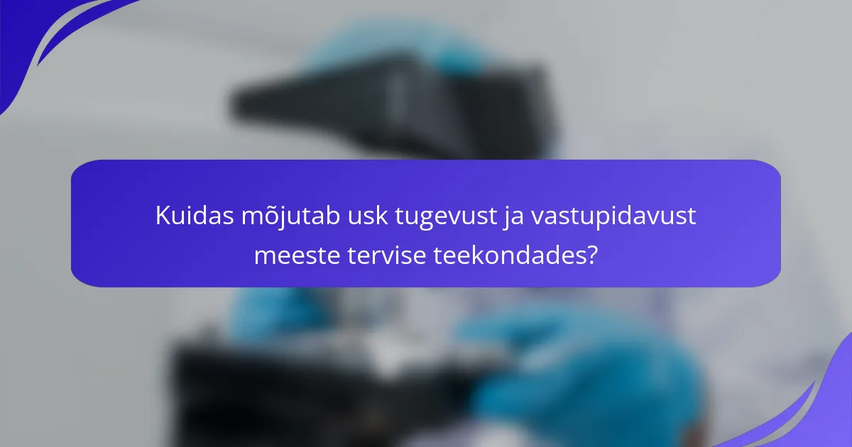 Kuidas mõjutab usk tugevust ja vastupidavust meeste tervise teekondades?