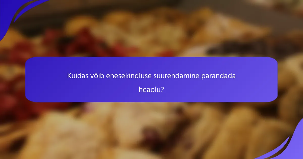 Kuidas võib enesekindluse suurendamine parandada heaolu?