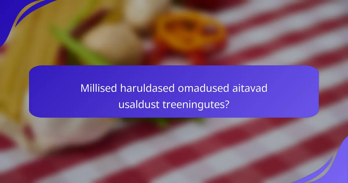 Millised haruldased omadused aitavad usaldust treeningutes?