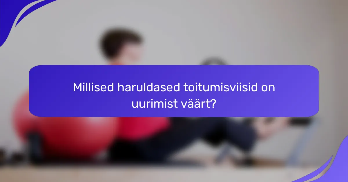 Millised haruldased toitumisviisid on uurimist väärt?