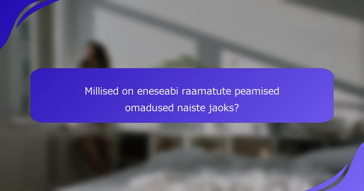 Millised on eneseabi raamatute peamised omadused naiste jaoks?