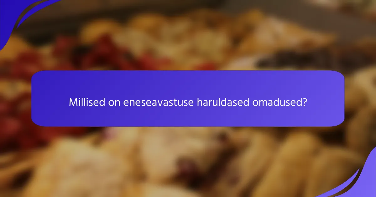 Millised on eneseavastuse haruldased omadused?