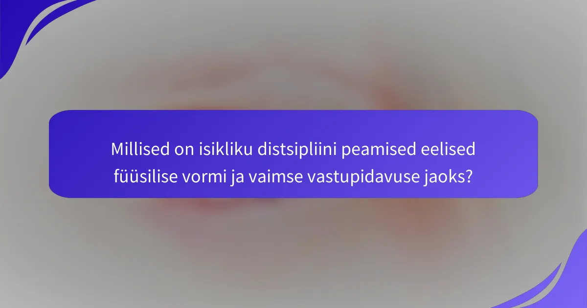 Millised on isikliku distsipliini peamised eelised füüsilise vormi ja vaimse vastupidavuse jaoks?