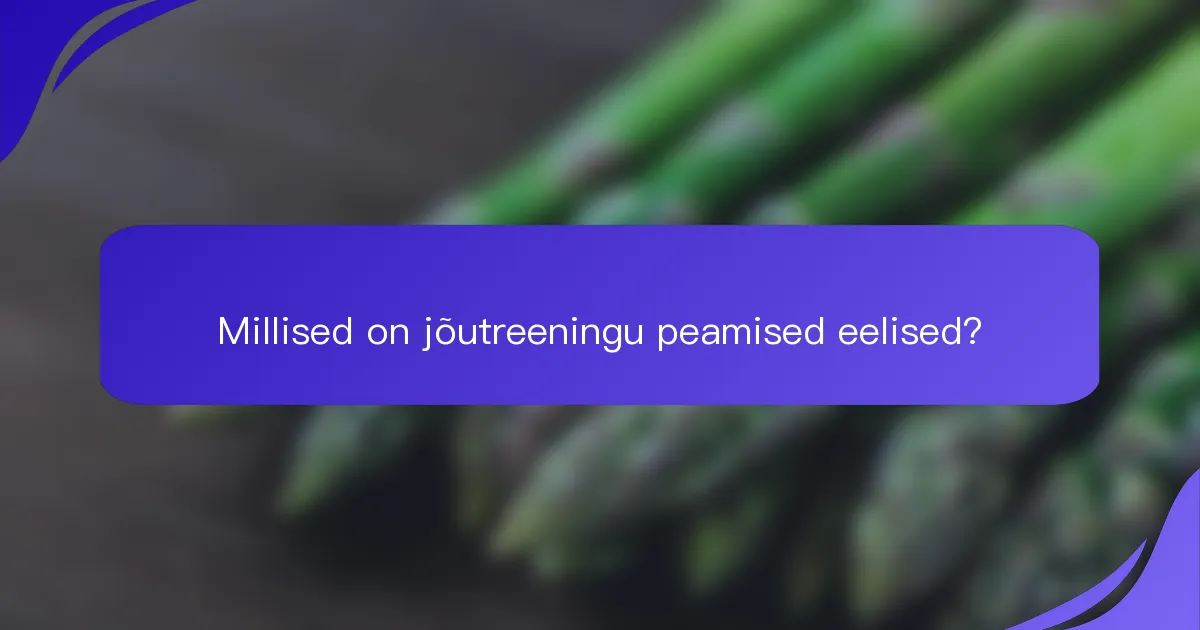 Millised on jõutreeningu peamised eelised?