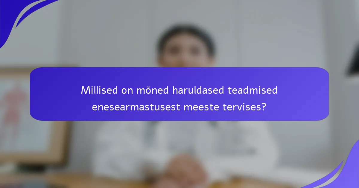 Millised on mõned haruldased teadmised enesearmastusest meeste tervises?