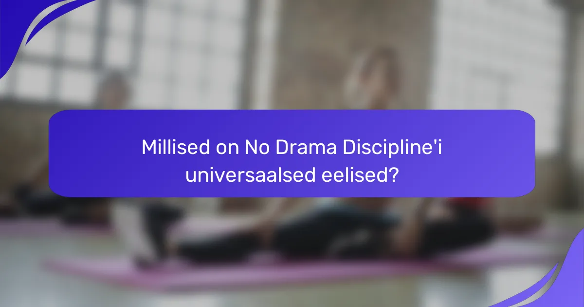 Millised on No Drama Discipline'i universaalsed eelised?