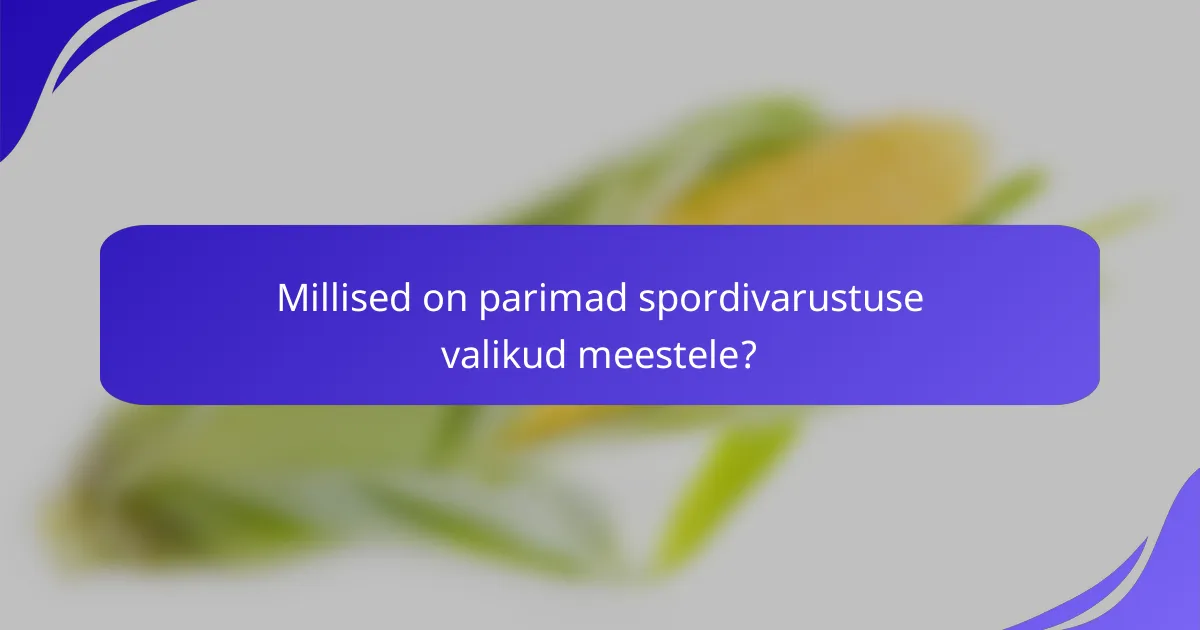 Millised on parimad spordivarustuse valikud meestele?