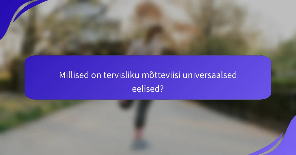 Millised on tervisliku mõtteviisi universaalsed eelised?
