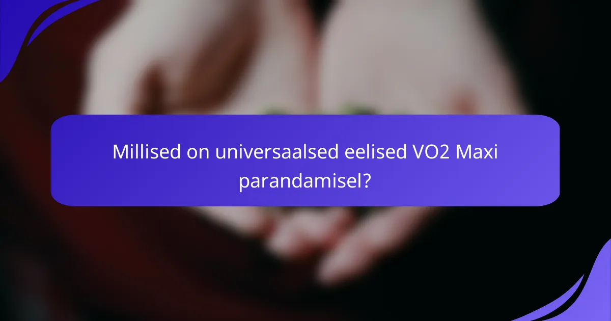 Millised on universaalsed eelised VO2 Maxi parandamisel?