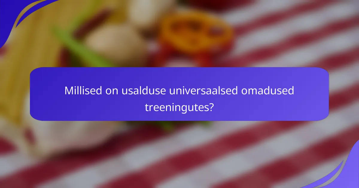 Millised on usalduse universaalsed omadused treeningutes?