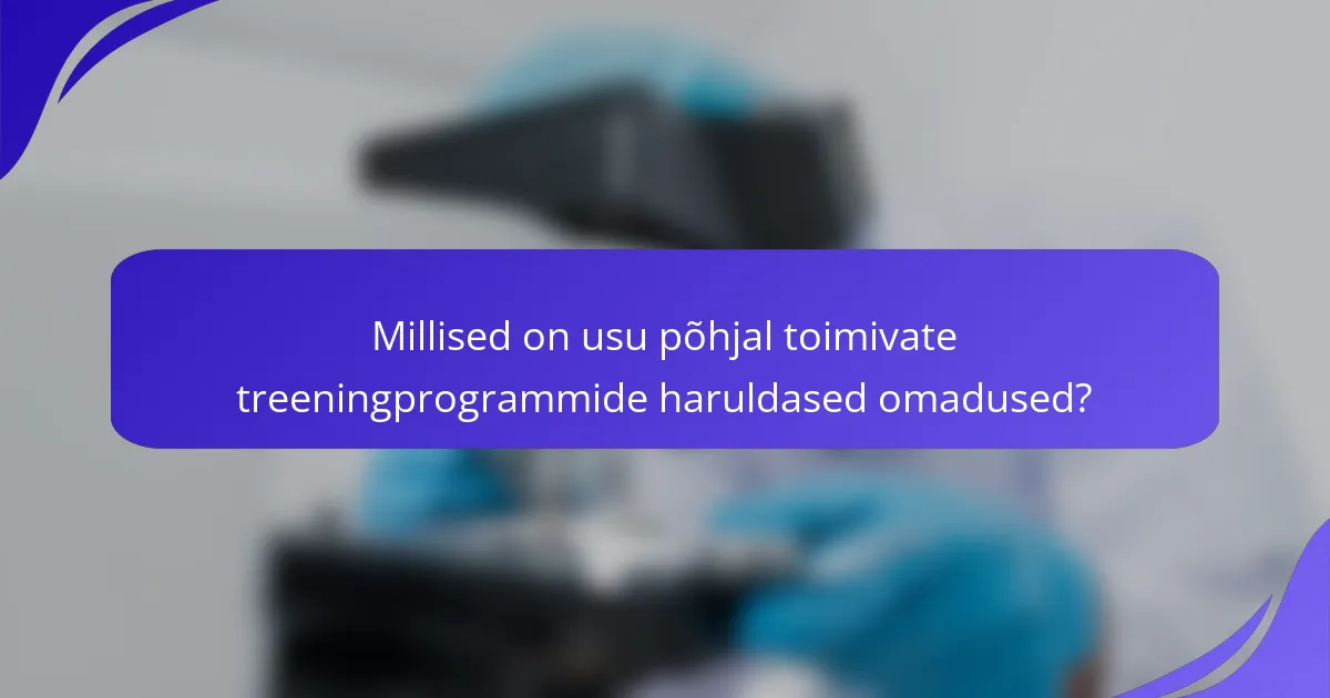 Millised on usu põhjal toimivate treeningprogrammide haruldased omadused?
