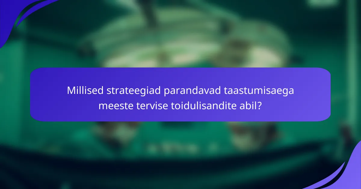Millised strateegiad parandavad taastumisaega meeste tervise toidulisandite abil?