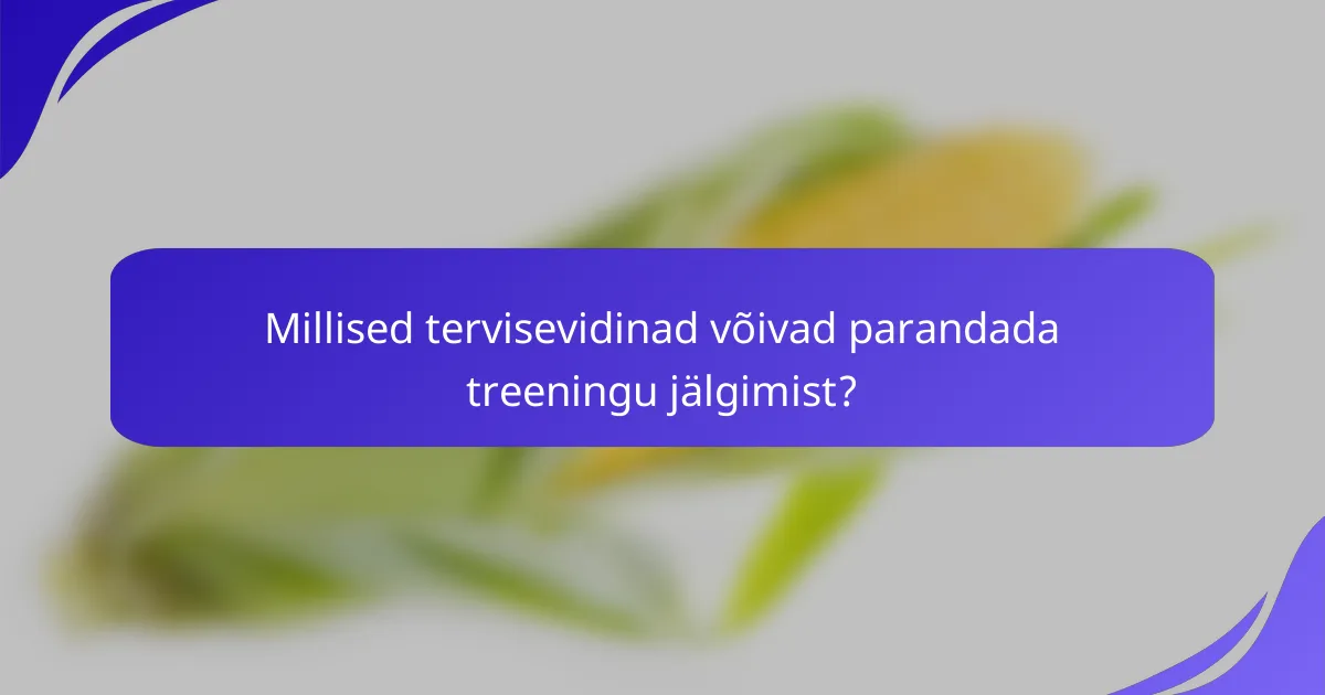 Millised tervisevidinad võivad parandada treeningu jälgimist?