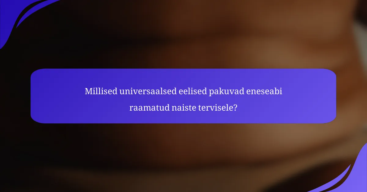 Millised universaalsed eelised pakuvad eneseabi raamatud naiste tervisele?