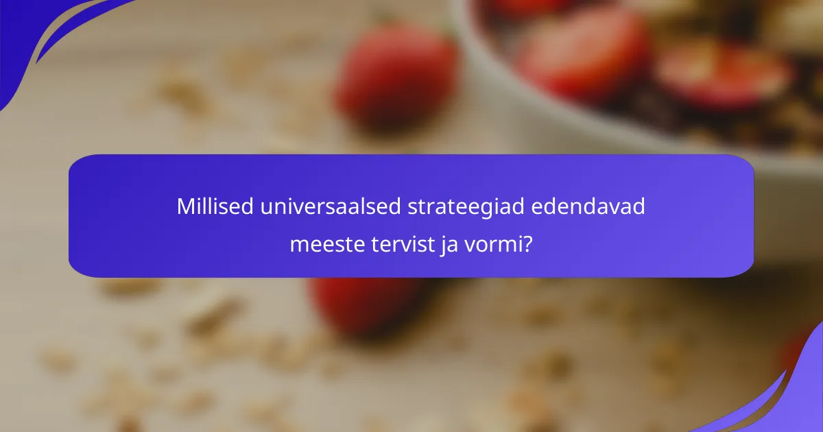 Millised universaalsed strateegiad edendavad meeste tervist ja vormi?