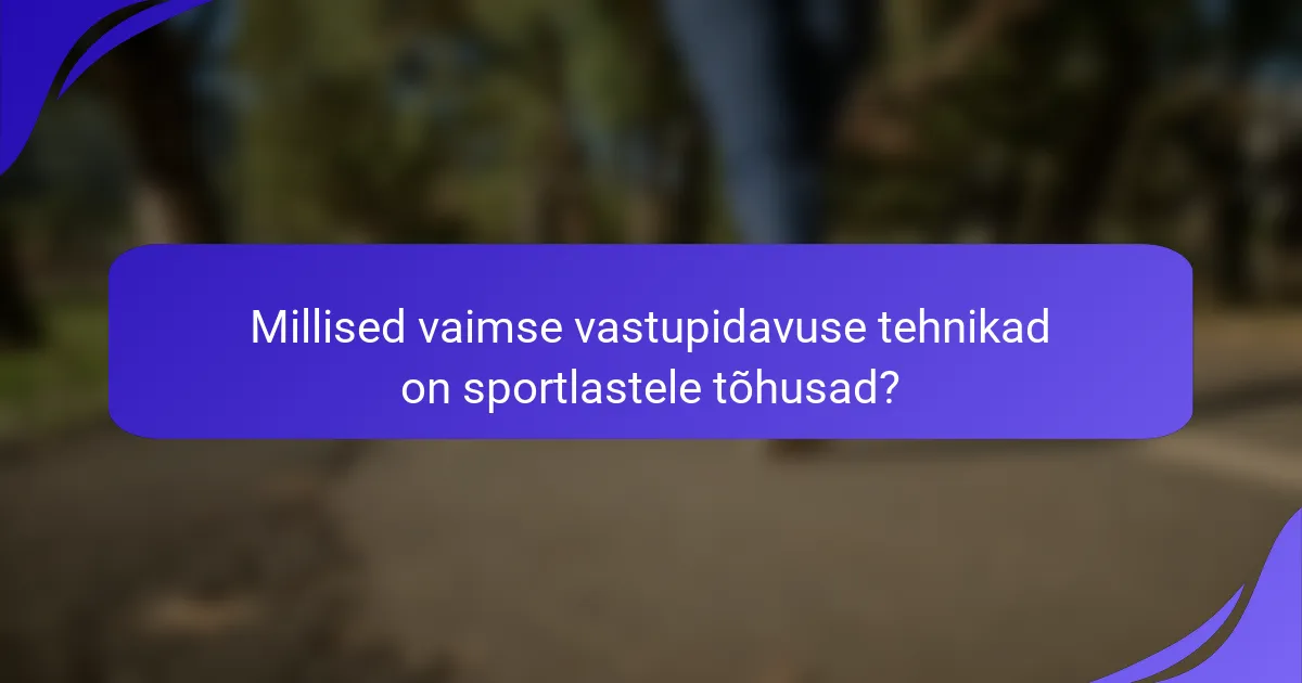 Millised vaimse vastupidavuse tehnikad on sportlastele tõhusad?