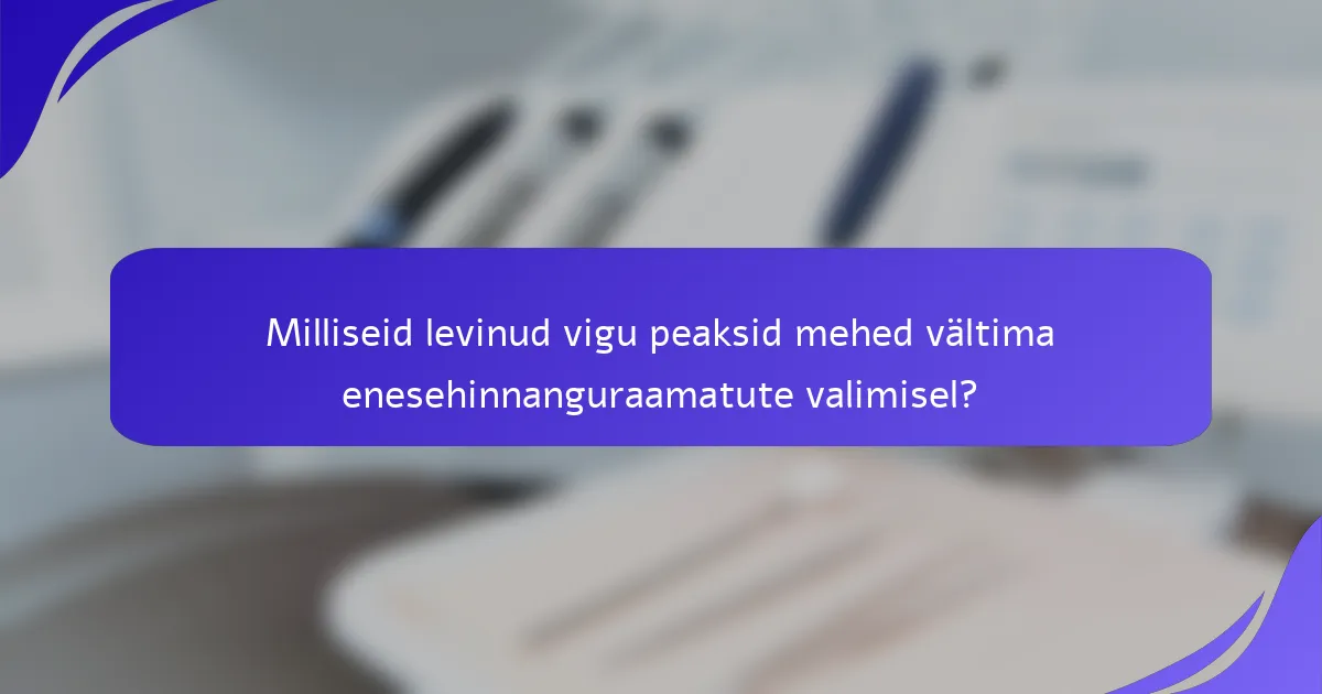 Milliseid levinud vigu peaksid mehed vältima enesehinnanguraamatute valimisel?
