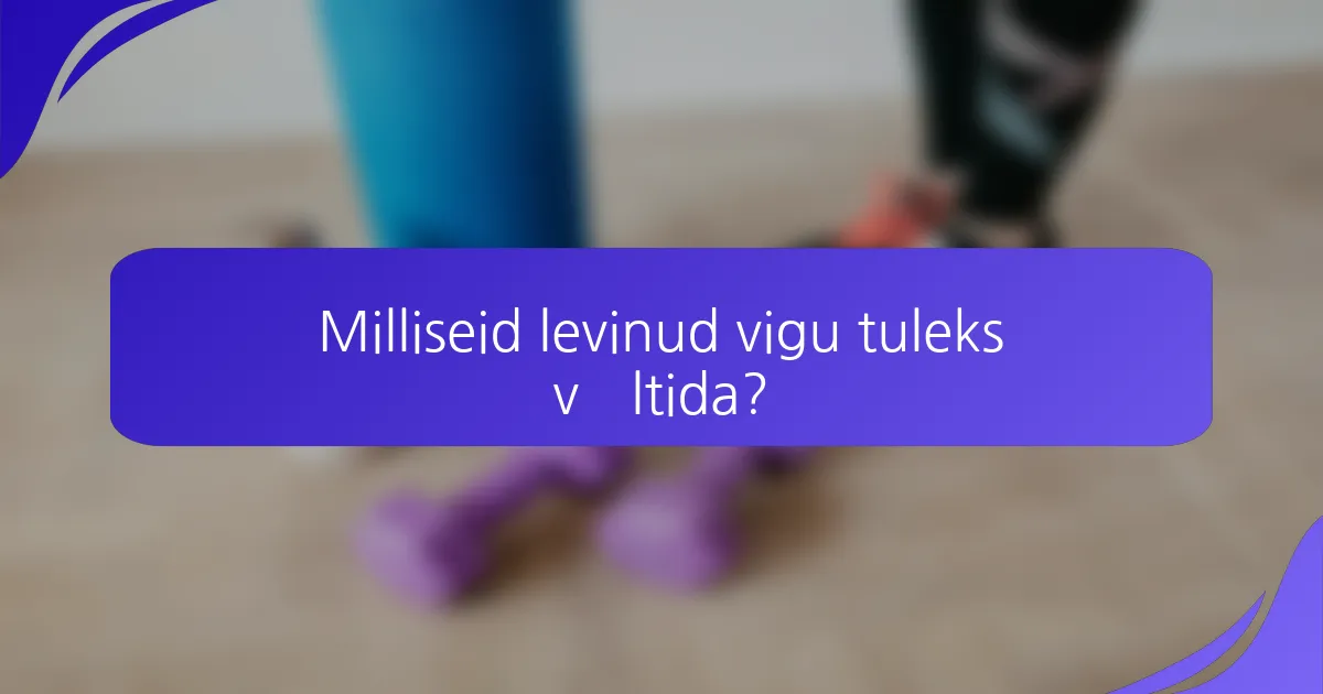Milliseid levinud vigu tuleks vältida?