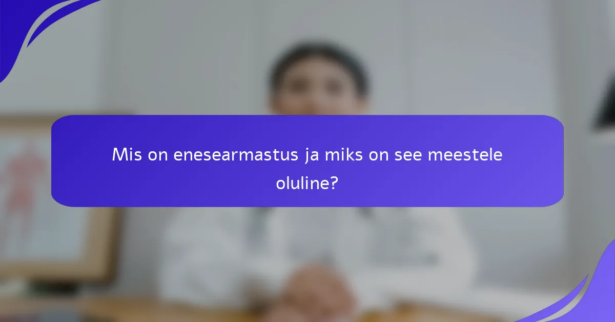 Mis on enesearmastus ja miks on see meestele oluline?