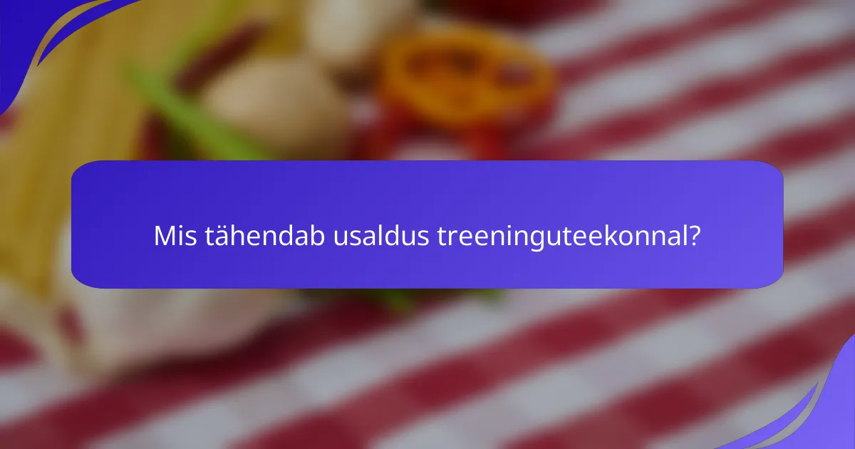 Mis tähendab usaldus treeninguteekonnal?